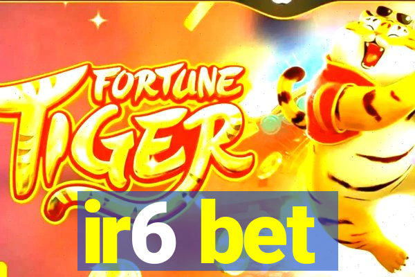 ir6 bet